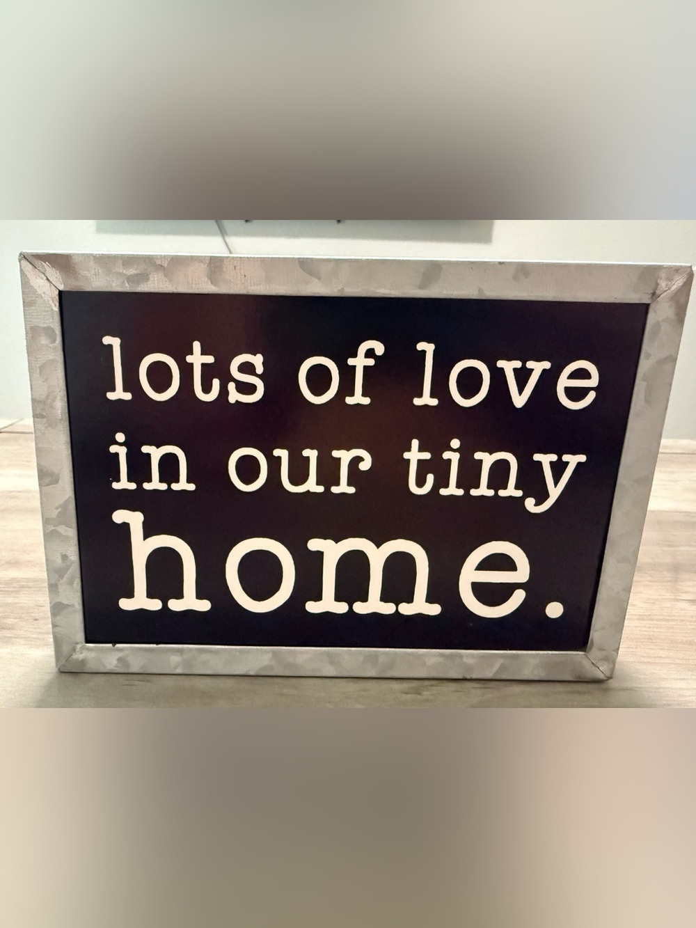 Home Decor Sign “lots of love in our tiny home”